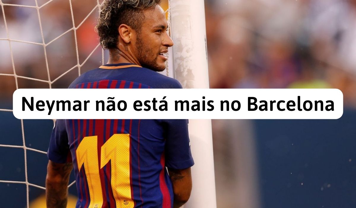 Neymar não está mais no Barcelona | Abrindo um novo capítulo 